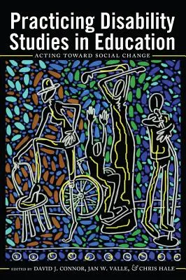Practicarea studiilor privind dizabilitățile în educație: Acționând în direcția schimbării sociale - Practicing Disability Studies in Education: Acting Toward Social Change