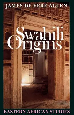 Originile swahili: Cultura swahili și fenomenul Shungwaya - Swahili Origins: Swahili Culture and the Shungwaya Phenomenon