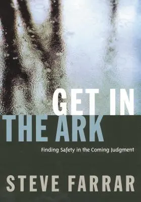 Intră în Arcă: Găsirea siguranței în judecata viitoare - Get in the Ark: Finding Safety in the Coming Judgment