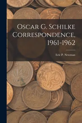 Oscar G. Schilke Corespondență, 1961-1962 - Oscar G. Schilke Correspondence, 1961-1962