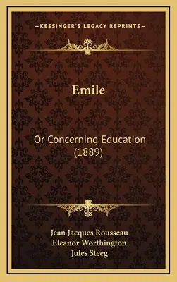 Emile: Sau despre educație (1889) - Emile: Or Concerning Education (1889)