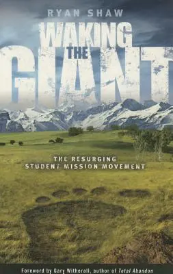 Waking the Giant:: Mișcarea misionară studențească reînviată - Waking the Giant:: The Resurging Student Mission Movement