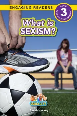 Ce este sexismul? Spre egalitate (Engaging Readers, Level 3) - What is Sexism?: Working Towards Equality (Engaging Readers, Level 3)