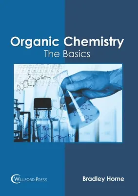 Chimie organică: Noțiuni de bază - Organic Chemistry: The Basics