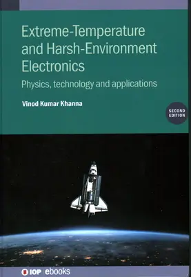Electronică la temperaturi extreme și în medii dure: Fizică, tehnologie și aplicații - Extreme-Temperature and Harsh-Environment Electronics: Physics, Technology and Applications