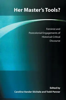 Uneltele stăpânului ei? Abordări feministe și postcoloniale ale discursului istoric-critic - Her Master's Tools? Feminist and Postcolonial Engagements of Historical-Critical Discourse