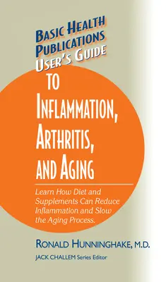 o Ghidul utilizatorului pentru inflamație, artrită și îmbătrânire: Aflați cum dieta și suplimentele pot reduce inflamația și încetini procesul de îmbătrânire - User's Guide to Inflammation, Arthritis, and Aging: Learn How Diet and Supplements Can Reduce Inflammation and Slow the Aging Process