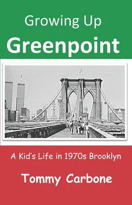 Growing Up Greenpoint: Viața unui copil în Brooklyn-ul anilor '70 - Growing Up Greenpoint: A Kid's Life in 1970s Brooklyn