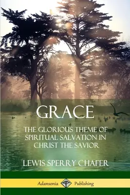 Harul: Tema glorioasă a mântuirii spirituale în Mântuitorul Hristos - Grace: The Glorious Theme of Spiritual Salvation in Christ the Savior