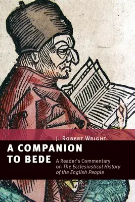 Un companion pentru Bede: Comentariul unui cititor asupra istoriei ecleziastice a poporului englez - A Companion to Bede: A Reader's Commentary on the Ecclesiastical History of the English People