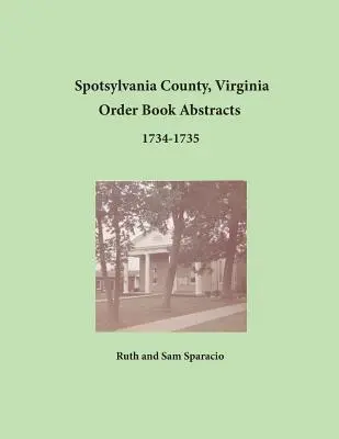 Rezumatele registrelor de ordine din comitatul Spotsylvania, Virginia, 1734-1735 - Spotsylvania County, Virginia Order Book Abstracts 1734-1735