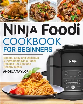 Carte de bucate Ninja Foodi pentru începători - Ninja Foodi Cookbook for Beginners