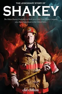 Povestea legendară a lui Shakey: Cel mai bătrân pompier cunoscut care a lucrat la o companie de motoare de primă linie într-un departament plătit din Statele Unite - The Legendary Story of Shakey: The Oldest Known Firefighter to Work on a Front-Line Engine Company on a Paid Department in the United States