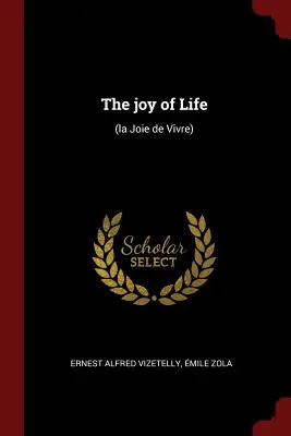 Bucuria de a trăi: (la Joie de Vivre) - The joy of Life: (la Joie de Vivre)