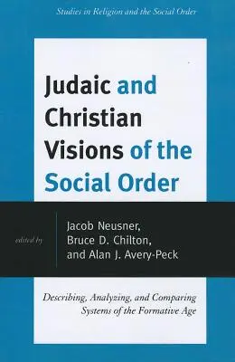 Viziuni iudaice și creștine ale ordinii sociale: Descrierea, analizarea și compararea sistemelor din epoca formativă - Judaic and Christian Visions of the Social Order: Describing, Analyzing and Comparing Systems of the Formative Age