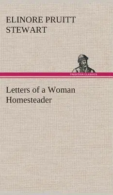 Scrisori ale unei femei Homesteader - Letters of a Woman Homesteader