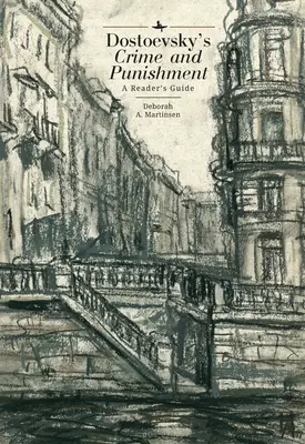 Crimă și pedeapsă de Dostoievski: Un ghid al cititorului - Dostoevsky's Crime and Punishment: A Reader's Guide
