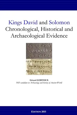 Regii David și Solomon: Dovezi cronologice, istorice și arheologice - Kings David and Solomon: Chronological, Historical and Archaeological Evidence