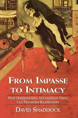 De la impas la intimitate: Înțelegerea nevoilor inconștiente poate transforma relațiile - From Impasse to Intimacy: Understanding Unconscious Needs Can Transform Relationships