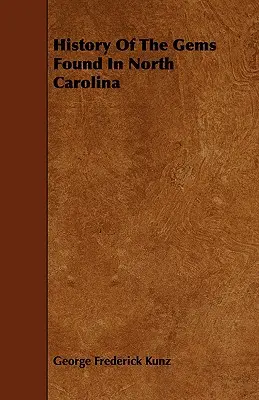 Istoria pietrelor prețioase găsite în Carolina de Nord - History of the Gems Found in North Carolina