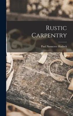 Tâmplărie rustică - Rustic Carpentry