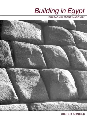 Construcții în Egipt: Masoneria faraonică din piatră - Building in Egypt: Pharaonic Stone Masonry