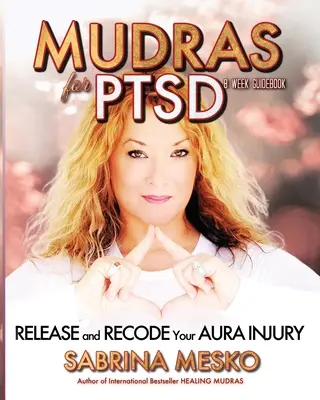 Mudras pentru PTSD: Eliberați și recodificați vătămarea Aurii - Mudras for PTSD: Release and recode your Aura injury
