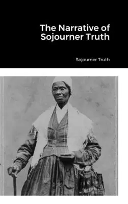 Narațiunea lui Sojourner Truth - The Narrative of Sojourner Truth