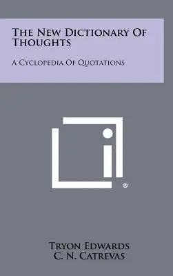 The New Dictionary Of Thoughts: A Cyclopedia Of Quotations