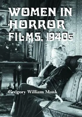 Femei în filmele de groază, anii 1940 - Women in Horror Films, 1940s