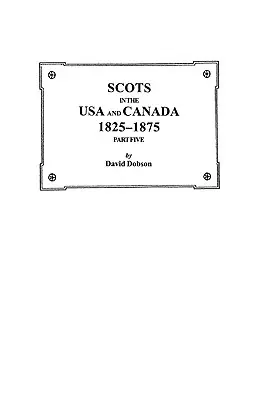 Scoțieni în SUA și Canada, 1825-1875. Partea a cincea - Scots in the USA and Canada, 1825-1875. Part Five