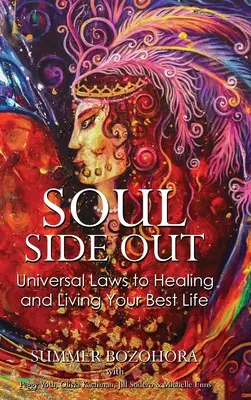 Partea sufletului afară: Legi universale pentru vindecare și pentru a-ți trăi cea mai bună viață - Soul-Side Out: Universal Laws to Healing and Living Your Best Life