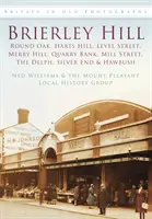 Brierley Hill - Round Oak, Harts Hill, Level Street, Merry Hill, Quarry Bank, Mill Street, The Delph, Silver End și Hawbush - Brierley Hill - Round Oak, Harts Hill, Level Street, Merry Hill, Quarry Bank, Mill Street, The Delph, Silver End and Hawbush