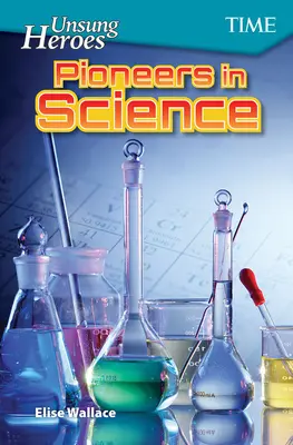 Eroi necunoscuți: Pionieri în știință - Unsung Heroes: Pioneers in Science