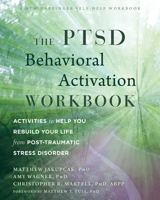 Manualul de activare comportamentală Ptsd: Activități pentru a vă ajuta să vă reconstruiți viața în urma tulburării de stres posttraumatic - The Ptsd Behavioral Activation Workbook: Activities to Help You Rebuild Your Life from Post-Traumatic Stress Disorder