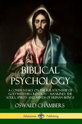 Psihologie biblică: Un comentariu despre relația lui Dumnezeu cu creația Sa - omenirea; sufletele, spiritele și mințile ființelor umane - Biblical Psychology: A Commentary on the Relationship of God with His Creation - Mankind; the Souls, Spirits and Minds of Human Beings