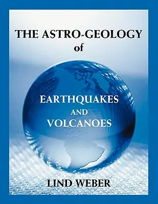 Astro-geologia cutremurelor de pământ și a vulcanilor - The Astro-Geology of Earthquakes and Volcanoes