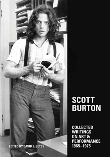 Scott Burton: Scrieri colecționate despre artă și performanță, 1965-1975 - Scott Burton: Collected Writings on Art and Performance, 1965-1975