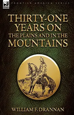 Treizeci și unu de ani pe câmpii și în munți (Thirty-One Years on the Plains and in the Mountains) - Thirty-One Years on the Plains and in the Mountains