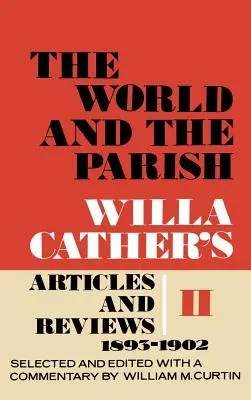 The World and the Parish, Volumul 2: Articole și recenzii ale Willei Cather, 1893-1902 - The World and the Parish, Volume 2: Willa Cather's Articles and Reviews, 1893-1902
