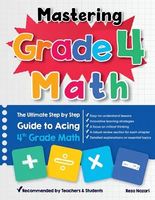 Mastering Grade 4 Math: Ghidul final pas cu pas pentru a reuși la matematica de clasa a 4-a - Mastering Grade 4 Math: The Ultimate Step by Step Guide to Acing 4th Grade Math