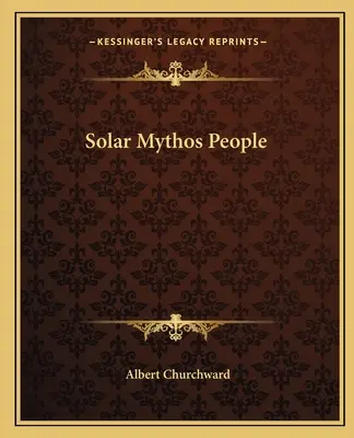 Oamenii mitului solar - Solar Mythos People
