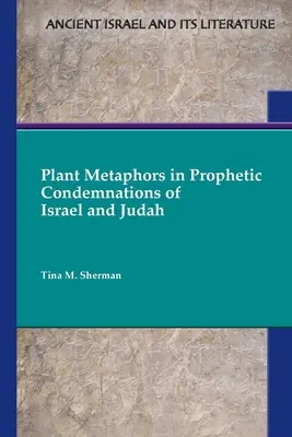 Metafore vegetale în condamnările profetice ale lui Israel și Iuda (Plant Metaphors in Prophetic Condemnations of Israel and Judah) - Plant Metaphors in Prophetic Condemnations of Israel and Judah