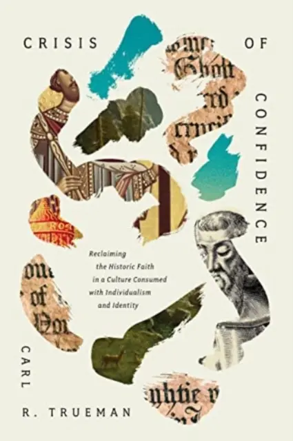 Criza de încredere: Reclaiming the Historic Faith in a Culture Consumed with Individualism and Identity (Revendicarea credinței istorice într-o cultură consumată de individualism și identitate) - Crisis of Confidence: Reclaiming the Historic Faith in a Culture Consumed with Individualism and Identity