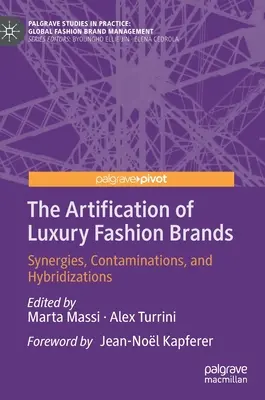 Artificarea mărcilor de modă de lux: Sinergii, contaminări și hibridizări - The Artification of Luxury Fashion Brands: Synergies, Contaminations, and Hybridizations