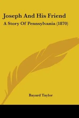 Iosif și prietenul său: O poveste din Pennsylvania (1870) - Joseph And His Friend: A Story Of Pennsylvania (1870)