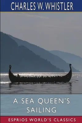 Navigarea unei regine a mării (Esprios Classics) - A Sea Queen's Sailing (Esprios Classics)