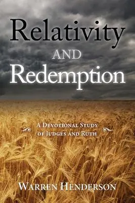 Relativitate și răscumpărare - Un studiu devoțional despre Judecători și Rut - Relativity and Redemption - A Devotional Study of Judges and Ruth