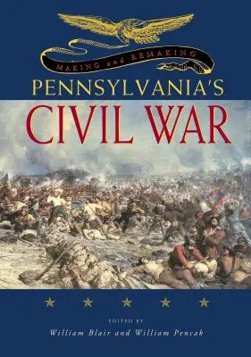Războiul civil din Pennsylvania: crearea și refacerea - Making and Remaking Pennsylvania's Civil War