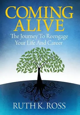 Coming Alive: Călătoria de a vă reangaja viața și cariera - Coming Alive: The Journey to Reengage Your Life and Career